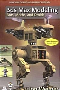 3ds Max Modeling: Bots, Mechs, and Droids [with DVD] [With DVD] (Paperback)