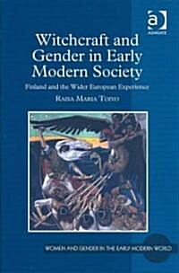 Witchcraft and Gender in Early Modern Society : Finland and the Wider European Experience (Hardcover)