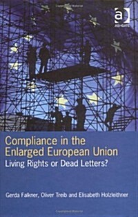 Compliance in the Enlarged European Union : Living Rights or Dead Letters? (Hardcover)