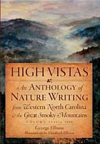 High Vistas:: An Anthology of Nature Writing from Western North Carolina & the Great Smoky Mountains, Vol. I, 1674-1900 (Paperback)