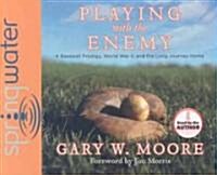 Playing with the Enemy: A Baseball Prodigy, a World at War, and a Field of Broken Dreams (Audio CD)