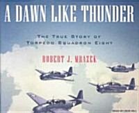 A Dawn Like Thunder: The True Story of Torpedo Squadron Eight (Audio CD)