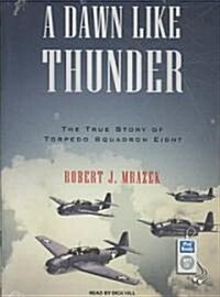 A Dawn Like Thunder: The True Story of Torpedo Squadron Eight (MP3 CD)
