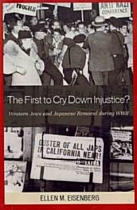 The First to Cry Down Injustice?: Western Jews and Japanese Removal During WWII (Paperback)