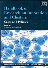 Handbook of Research on Innovation and Clusters : Cases and Policies (Hardcover)