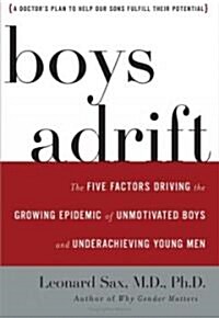 Boys Adrift: The Five Factors Driving the Growing Epidemic of Unmotivated Boys and Underachieving Young Men                                            (Audio CD, Library)