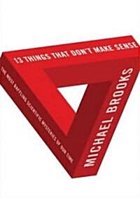 13 Things That Dont Make Sense: The Most Baffling Scientific Mysteries of Our Time (Audio CD, Library)