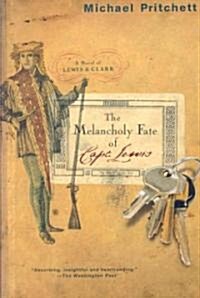 The Melancholy Fate of Capt. Lewis: A Novel of Lewis & Clark (Paperback)