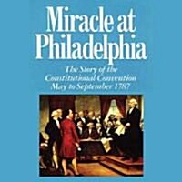 Miracle at Philadelphia: The Story of the Constitutional Convention, May to September 1787 (Audio CD)