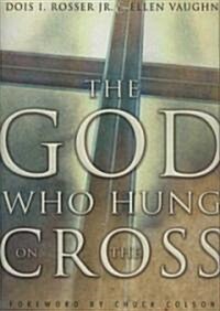 The God Who Hung on the Cross: How God Uses Ordinary People to Build His Church (MP3 CD)