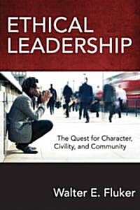 Ethical Leadership: The Quest for Character, Civility, and Community (Paperback)