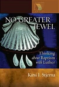 No Greater Jewel: Thinking about Baptism with Luther (Paperback)