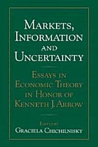 Markets, Information and Uncertainty : Essays in Economic Theory in Honor of Kenneth J. Arrow (Paperback)