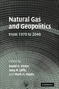 Natural Gas and Geopolitics : From 1970 to 2040 (Paperback)