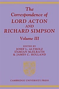 The Correspondence of Lord Acton and Richard Simpson: Volume 3 (Paperback)