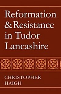 Reformation and Resistance in Tudor Lancashire (Paperback)