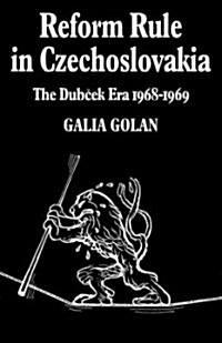 Reform Rule in Czechoslovakia : The Dubcek Era 1968–1969 (Paperback)