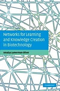 Networks for Learning and Knowledge Creation in Biotechnology (Hardcover)