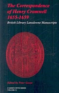 The Correspondence of Henry Cromwell, 1655-1659 : British Library Lansdowne Manuscripts (Hardcover)