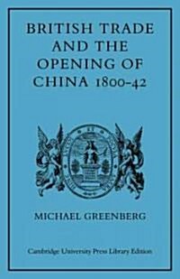 British Trade and the Opening of China 1800–42 (Paperback)