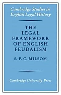 The Legal Framework of English Feudalism : The Maitland Lectures given in 1972 (Paperback)