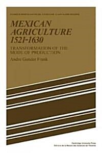 Mexican Agriculture 1521–1630 : Transformation of the Mode of Production (Paperback)