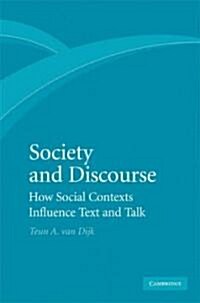 Society and Discourse : How Social Contexts Influence Text and Talk (Hardcover)