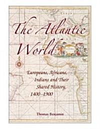 The Atlantic World : Europeans, Africans, Indians and their Shared History, 1400–1900 (Paperback)