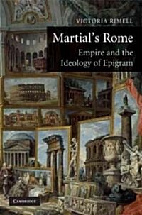 Martials Rome : Empire and the Ideology of Epigram (Hardcover)