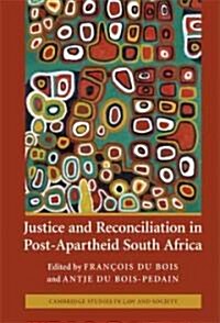 Justice and Reconciliation in Post-Apartheid South Africa (Hardcover)