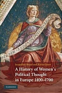 A History of Womens Political Thought in Europe, 1400-1700 (Hardcover)