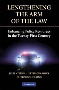 Lengthening the Arm of the Law : Enhancing Police Resources in the Twenty-First Century (Paperback)