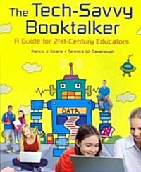 The Tech-Savvy Booktalker: A Guide for 21st-Century Educators (Paperback)