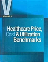 Healthcare Price, Cost & Utilization Benchmarks (Paperback, 1st)