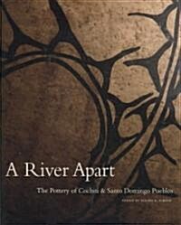 A River Apart: The Pottery of Cochiti & Santa Domingo Pueblos (Hardcover)