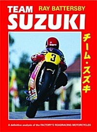 Team Suzuki: A Definitive Analysis of the Factorys Roadracing Motorcycles (Hardcover)