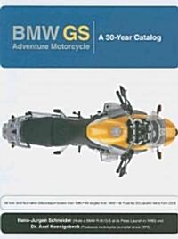 BMW GS: Adventure Motorcycle: A 30 Year Catalog (Hardcover)