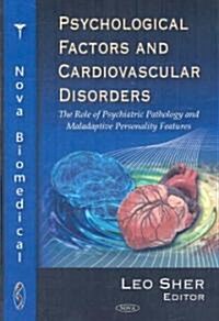 Psychological Factors and Cardiovascular Disorders: The Role of Psychiatric Pathology and Maladaptive Personality Features (Hardcover)