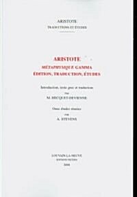 Aristote, Metaphysique Gamma: Edition, Traduction, Etudes (Paperback)