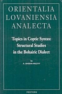 Topics in Coptic Syntax: Structural Studies in the Bohairic Dialect (Hardcover)