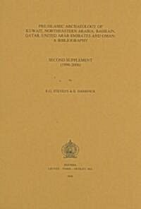 Pre-Islamic Archaeology of Kuwait, Northeastern Arabia, Bahrain, Qatar, United Arab Emirates and Oman: A Bibliography: Second Supplement (1996-2006) (Paperback)