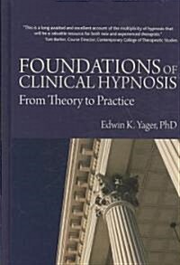 Foundations of Clinical Hypnosis : From Theory to Practice (Hardcover)