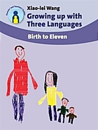 Growing Up with Three Languages : Birth to Eleven (Paperback)