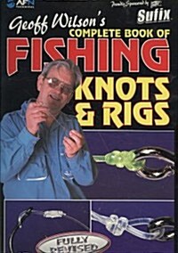 Geoff Wilsons Complete Book of Fishing Knots & Rigs (Paperback, Revised)