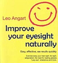 Improve Your Eyesight Naturally: Easy, Effective, See Results Quickly (Paperback)