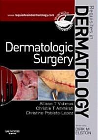 Dermatologic Surgery : Requisites in Dermatology (Hardcover)
