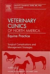 Surgical Complications and Management Strategies, An issue of Veterinary Clinics: Equine Practice (Hardcover)