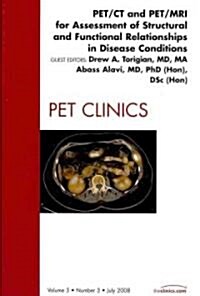 Pet/CT and Pet/MRI for Assessment of Structural and Functional Relationships in Disease Conditions, an Issue of Pet Clinics (Hardcover, New)