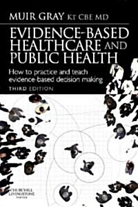 Evidence-Based Health Care and Public Health : How to Make Decisions About Health Services and Public Health (Paperback, 3 Rev ed)