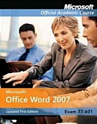 Microsoft Office Word 2007: Exam 77-601 [With CDROM] (Spiral)